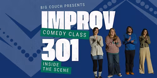 Improv 301 Course: Inside the Scene - 8 weeks