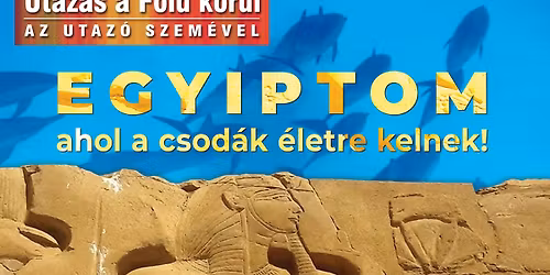 Egyiptom, ahol a csod\u00e1k \u00e9letre kelnek!