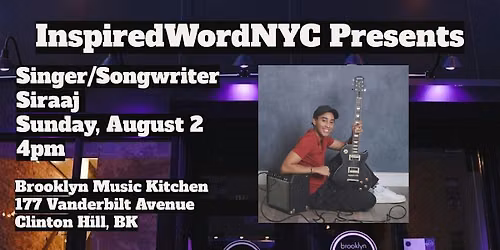 InspiredWordNYC Presents Singer\/Songwriter Siraaj at Brooklyn Music Kitchen