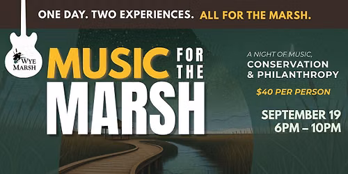  MUSIC FOR THE MARSH: A NIGHT OF MUSIC, CONSERVATION & PHILANTHROPY