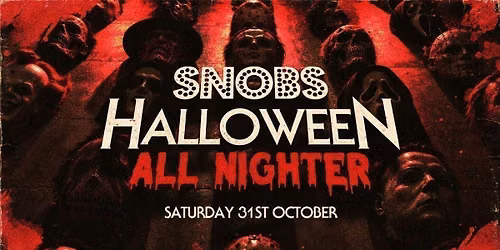 Loaded Saturdays HALLOWEEN ALL NIGHTER @ Snobs - 31st Oct