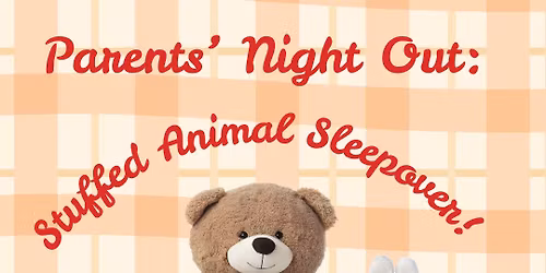 Parent's Night Out: Stuffed Animal Sleepover \ud83e\uddf8