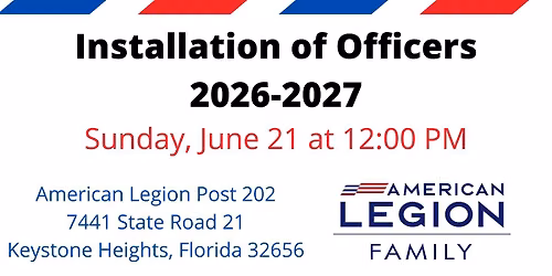 2026-2027 Installation of Officers | Post 202 | Keystone Heights, Florida