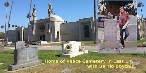 Home of Peace Cemetery in East L.A. with Barrio Boychik