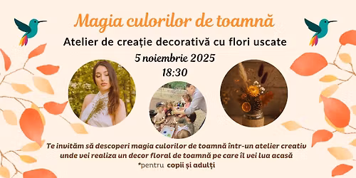 Magia culorilor de toamn\u0103 - Atelier de crea\u021bie decorativ\u0103 cu flori uscate