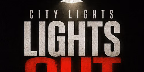 CITY LIGHTS: LIGHTS OUT