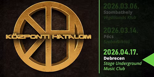 K\u00f6zponti Hatalom - visszat\u00e9r\u0151\/bej\u00e1tsz\u00f3 koncert - Debrecen, Stage Club, vend\u00e9g: Er\u0151szakszervezet
