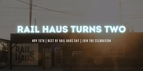 Rail Haus Turns Two!