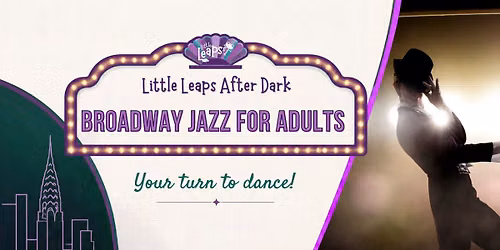 Little Leaps After Dark: Broadway Jazz for Adults \u2728