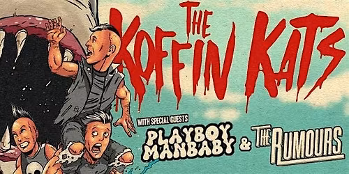 KOFFIN KATS, PLAYBOY MANBABY, THE RUMORS on 12.2 at GENOS\u2019S