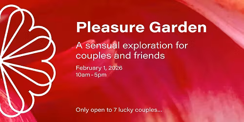 Pleasure Garden :  A sensual exploration for couples and friends