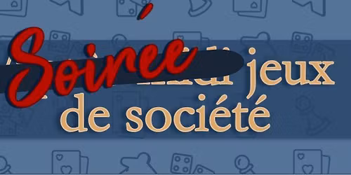 Soir\u00e9e jeux de soci\u00e9t\u00e9