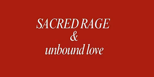 Sacred Rage & Unbound Love, Women's Circle.