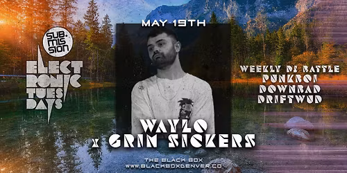 Sub.mission Electronic Tuesdays: Waylo x Grim Sickers. Weekly DJ Battle- Punkboi, Downbad, Drift Wud