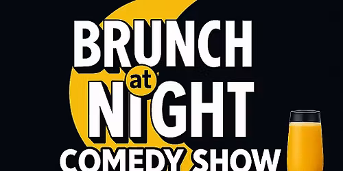 Brunch At Night \u2013 Late Night Comedy & Brunch Vibes
