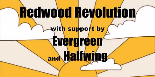 Redwood Revolution, Evergreen, Halfwing at The Shanty