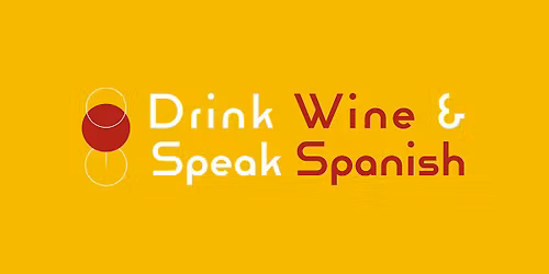 Drink Wine & Speak Spanish - Morningside
