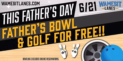 Father's Bowl & Golf Free at Wamesit Lanes!