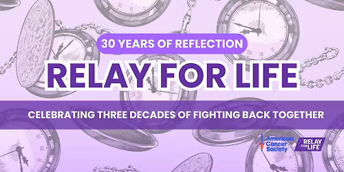 Relay for Life | 30 YEAR REFLECTION