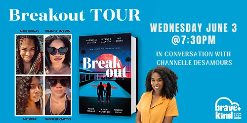 BREAKOUT with NIC STONE, ANGIE THOMAS, DHONIELLE CLAYTON  TIFFANY D JACKSON