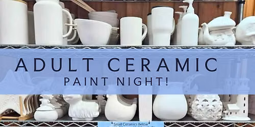 Adult Ceramic Paint Night
