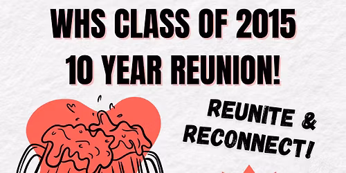 WHS Class of 2015 Ten Year Reunion