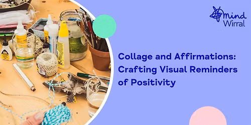 Collage and Affirmations: Crafting Visual Reminders of Positivity