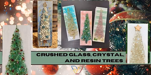 Crushed Glass, Crystal, and Resin Trees Workshop