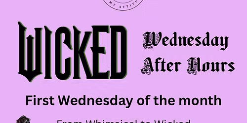 Wicked Wednesday After Hours