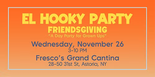 El Hooky Party- NOV 26