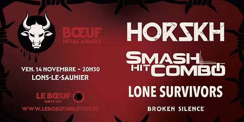 BOEUF METAL ASSAULT - HORSKH\/Smash Hit Combo\/Lone Survivors - Boeuf sur le Toit [Lons-le-Saunier]