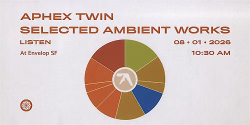 Aphex Twin - Selected Ambient Works : LISTEN | Envelop SF (10:30am)