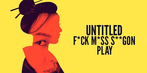 Untitled F*ck M*ss S**gon Play at Moxie Theatre