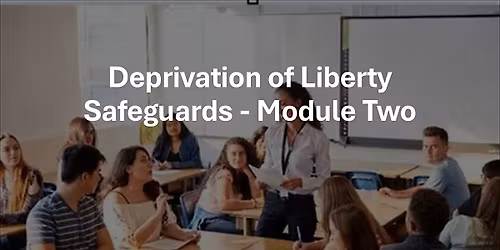 Deprivation of Liberty Safeguards - Module Two