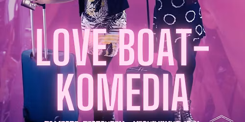 Love Boat -komedia \/ Tampere 12.11.2025