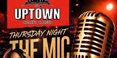 Uptown Comedy Presents: Thursday Night Open Mic Showcase with Dhestinie
