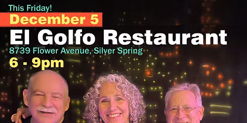 Beyhan Trio last gig of 2025 at El Golfo restaurant on Flower Ave in Silver Spring