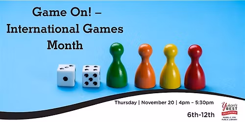 Game On! International Games Month (Grades 6 - 12)