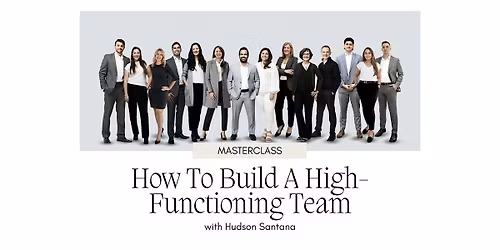 How To Build A High-Functioning Team