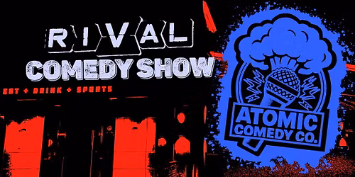Atomic Comedy Co. Presents: COMEDY SHOW AT RIVAL
