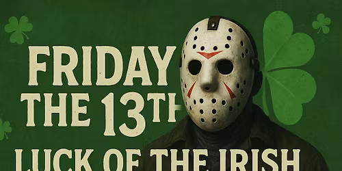 Friday the 13th, Luck of the Irish Edition