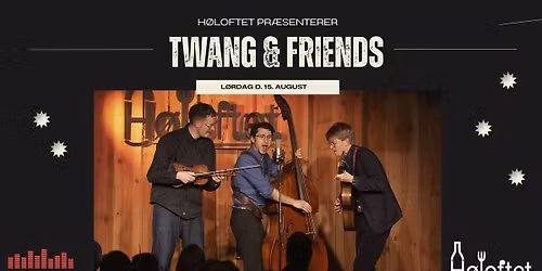 Twang & Friends LIVE p\u00e5 H\u00f8loftet