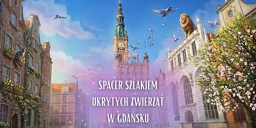  Jednoro\u017cce, lwy i stare bramy - szlakiem ukrytych zwierz\u0105t w Gda\u0144sku