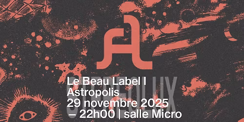 Le Beau Label I Astropolis : Legowelt + Zaatar b2b Madben + Swooh