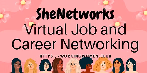 #SheNetworks #Jobs&CareerNetworkingforWomenPros #Washington #Virtual