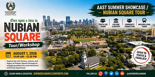 AAST Summer Showcase \/ Once Upon a Time in Nubian Square Tour