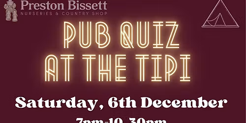 CHRISTMAS PUB QUIZ AT THE TIPI SATURDAY 6th DECEMBER 2025, 7pm-10.30pm