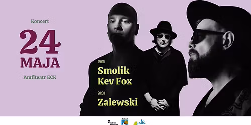 Koncert SMOLIK\/\/KEV FOX oraz ZALEWSKI | 24 maja 2026 r. godz. 19:00 | Amfiteatr ECK