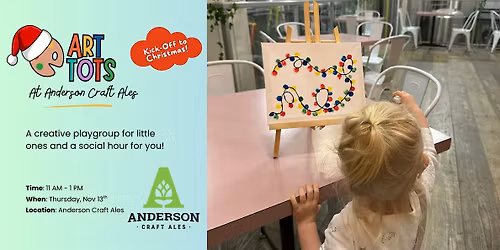 Art Tots at Anderson Craft Ales - November  13th - Kick-Off to Christmas!