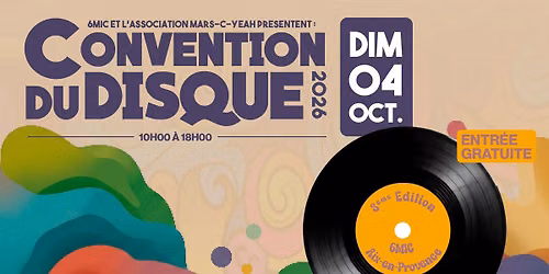 CONVENTION DU DISQUE - 3\u00e8me \u00c9DITION I 6MIC, Aix-en-Provence